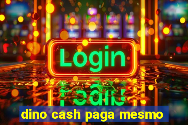 dino cash paga mesmo